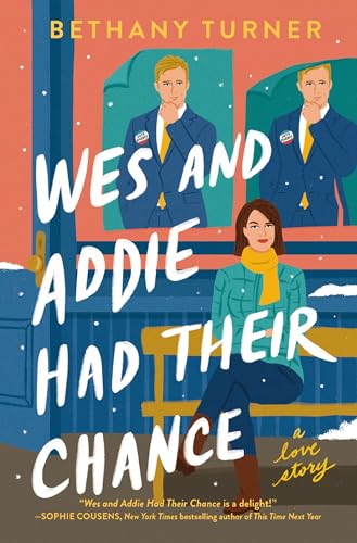 Wes and Addie Had Their Chance : A Left-at-the-Altar, Second-Chance, Rom-Com