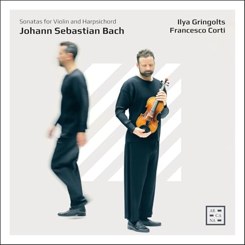 FRANCESCO CORTI; ILYA GRINGOLT - J. S. BACH SONATAS FOR VIOLIN [CD]