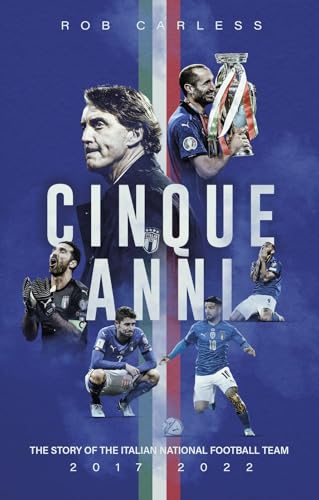 Cinque Anni : The Story of the Italian National Football Team: 2017-2022