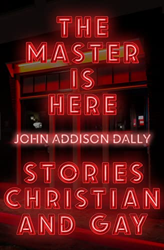 The Master is Here : Stories Christian and Gay