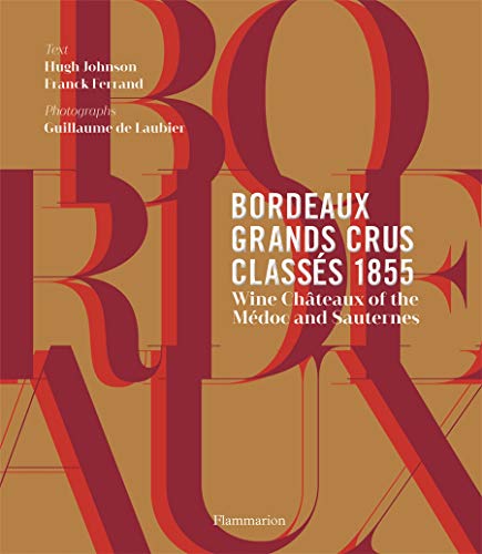 Bordeaux Grands Crus Classés 1855: Wine Château of the Médoc and Sauternes (PRATIQUE - LANGUE ANGLAISE)