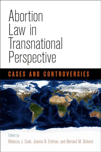 Abortion Law in Transnational Perspective: Cases and Controversies