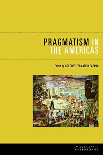 Pragmatism in the Americas (American Philosophy)