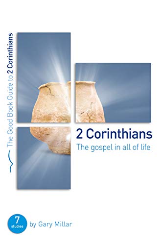 2 Corinthians: The Gospel in all of Life (Good Book Guides): Seven studies for groups and individuals