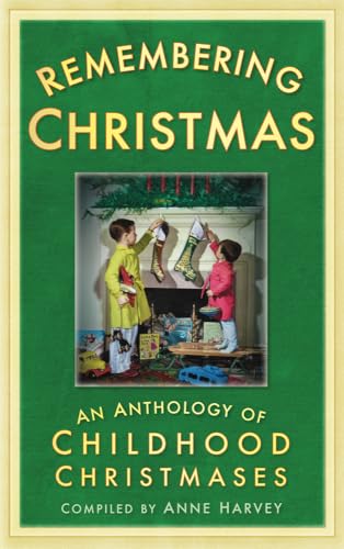 Remembering Christmas : An Anthology of Childhood Christmases