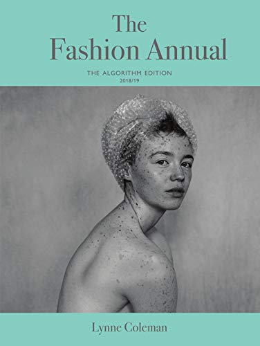The Fashion Annual 2018/19: The Algorithm Edition: The Algorithm Edition 2018/19