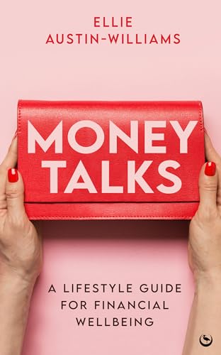 Money Talks : A Lifestyle Guide for Financial Wellbeing