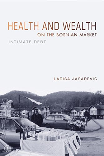 Health and Wealth on the Bosnian Market: Intimate Debt