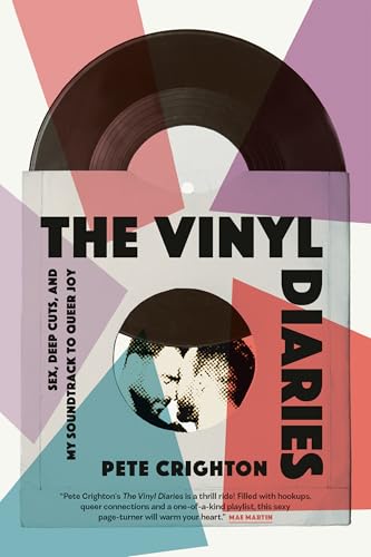 The Vinyl Diaries : Sex, Deep Cuts, and My Soundtrack to Queer Joy