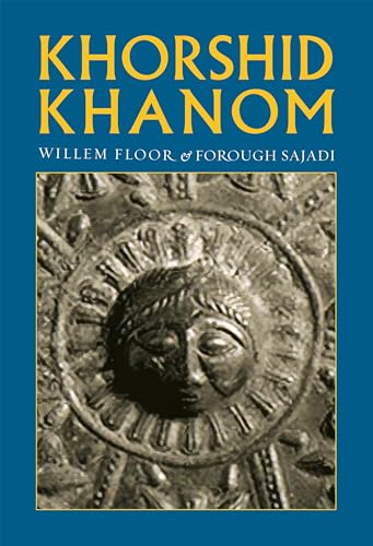 Khorshid Khanom : A Study in the Origin and Development of the Shir-o Khorshid Motif