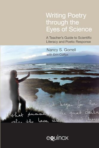 Writing Poetry Through the Eyes of Science : A Teacher's Guide to Scientific Literacy and Poetic Response
