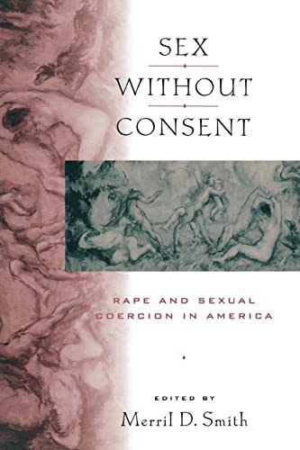 Sex without Consent: Rape and Sexual Coercion in America