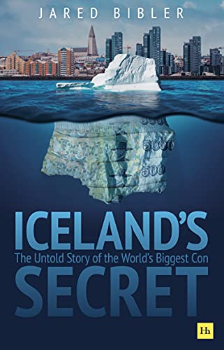 Iceland's Secret: The Untold Story of the World's Biggest Con: The Untold Story of the World's Biggest Con
