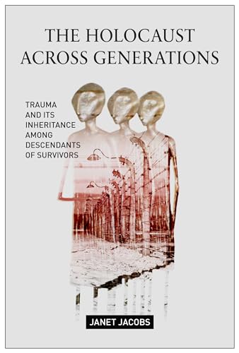 The Holocaust Across Generations: Trauma and its Inheritance Among Descendants of Survivors