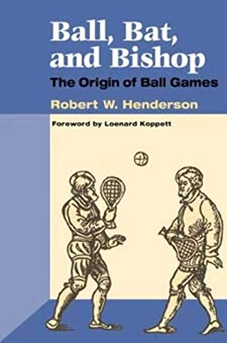 Ball, Bat and Bishop : THE ORIGIN OF BALL GAMES