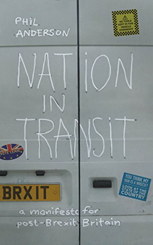 Nation in Transit: A Manifesto for Post-Brexit Britain: A Manifest for Post-Brexit Britain