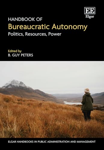 Handbook of Bureaucratic Autonomy : Politics, Resources, Power