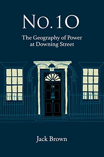 No. 10: The Geography of Power at Downing Street