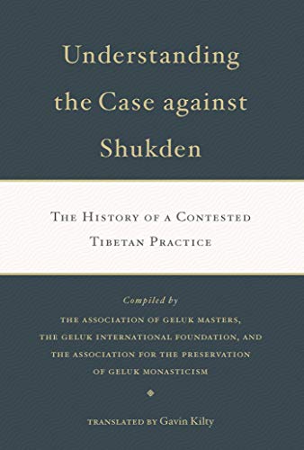 Understanding the Case Against Shukden: The History of a Contested Tibetan Practice