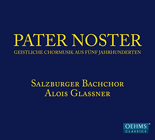 Salzburger Bachchor/glassner - Pater Noster [Salzburg Bach Choir, Alois Glassner] [OEHMS: OC1817] [CD]