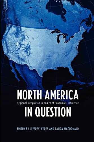 North America in Question : Regional Integration in an Era of Economic Turbulence