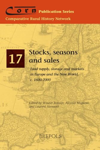 Stocks, Seasons and Sales : Food Supply, Storage and Markets in Europe and the New World, C. 1600-2000