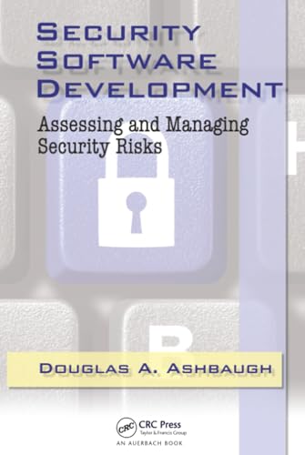 Security Software Development : Assessing and Managing Security Risks