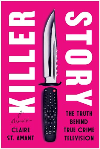 Killer Story : The Truth Behind True Crime Television