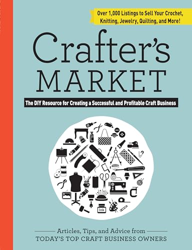 Crafter's Market 2017 : The DIY Resource for Creating a Successful and Profitable Craft Business