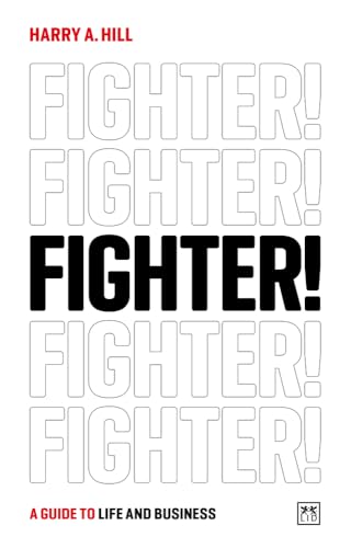 Fighter! : A guide to life and business