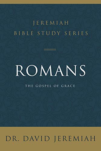 Romans (Jeremiah Bible Study Series): The Gospel of Grace