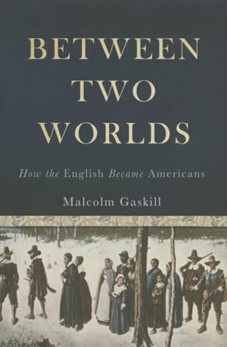 Between Two Worlds : How the English Became Americans