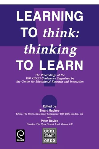 Learning to Think : Thinking to Learn - The Proceedings of the 1989 OECD Conference Organized by the Centre for Educational Research and Innovation