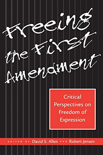Freeing the First Amendment: Critical Perspectives on Freedom of Expression