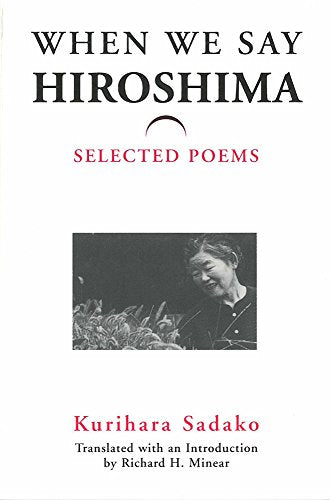 When We Say “Hiroshima” : Selected Poems