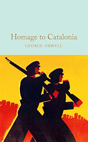 Homage to Catalonia: George Orwell (Macmillan Collector's Library)