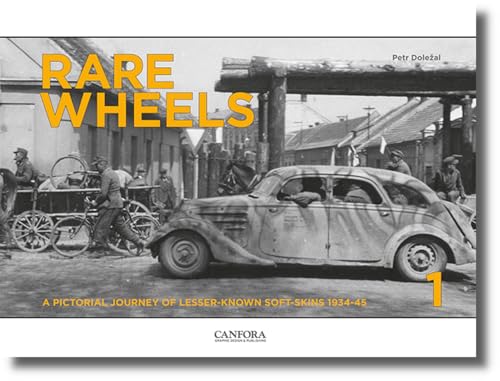 Rare Wheels : A Pictorial Journey of Lesser-Known Soft-Skins 1934-45 Volume 1