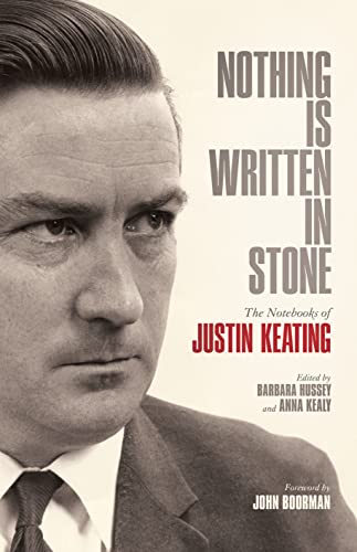 Nothing Is Written In Stone : The Notebooks of Justin Keating 1930 - 2009