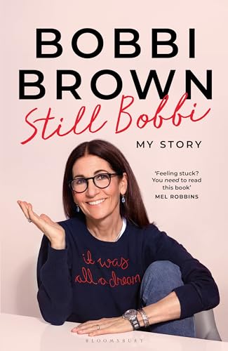 Still Bobbi : Stories of authenticity, resilience and reinvention from the iconic entrepreneur