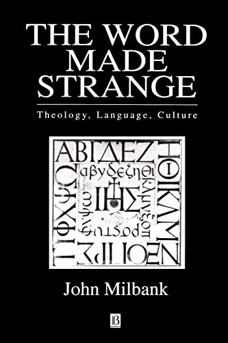 The Word Made Strange: Theology