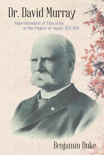 Dr. David Murray: Superintendent of Education in the Empire of Japan