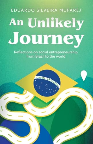 An Unlikely Journey : Reflections on social entrepreneurship, from Brazil to the world
