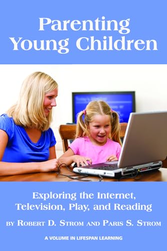 Parenting Young Children : Exploring the Internet, Television, Play, and Reading