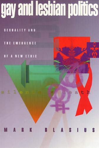 Gay &amp; Lesbian Politics: Sexuality and the Emergence of a New Ethic