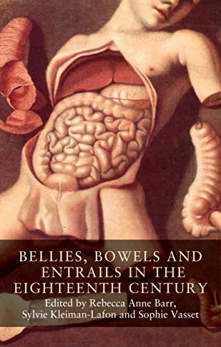 Bellies, bowels and entrails in the eighteenth century: Banning Them, Securing Us? (Seventeenth- and Eighteenth-Century Studies)