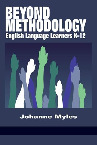 Beyond Methodology : English Language Learners K-12
