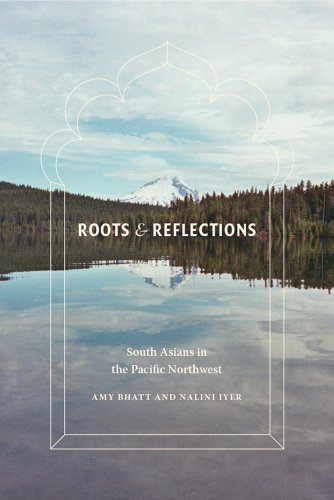 Roots and Reflections: South Asians in the Pacific Northwest