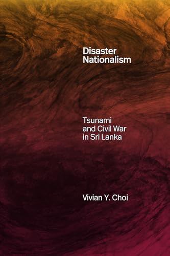 Disaster Nationalism : Tsunami and Civil War in Sri Lanka