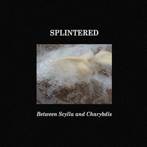 Splintered - Between Scylla And Charybdis [CD]