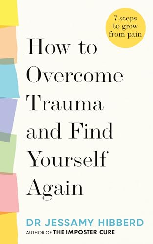 How to Overcome Trauma and Find Yourself Again